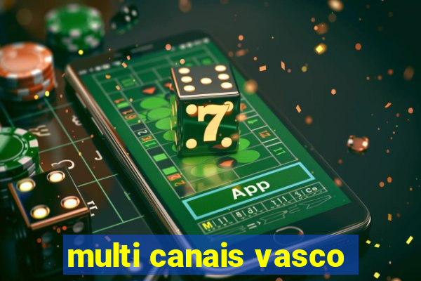 multi canais vasco